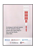 Strategy to Halt and Reverse the HIV Epidemic Among People who Inject Drugs in Asia and the Pacific 2010-2015 shortcut